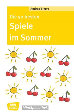 Cover of the book Die 50 besten Spiele im Sommer by Andrea Erkert