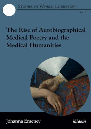 Cover of the book The Rise of Autobiographical Medical Poetry and the Medical Humanities by 
