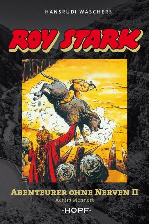 Cover of the book Roy Stark Band 2 von 2: Abenteurer ohne Nerven II by Achim Mehnert, Hansrudi Wäscher
