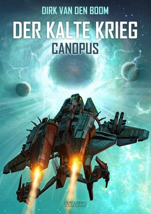 Cover of the book Canopus - Der Kalte Krieg 1 by Dirk van den Boom