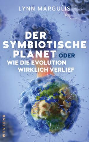Cover of the book Der symbiotische Planet oder Wie die Evolution wirklich verlief by Wolfgang Hetzer