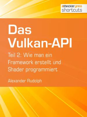 Cover of the book Das Vulkan-API by Uwe Baumann, Thomas Schissler