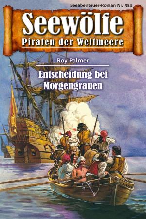 Cover of the book Seewölfe - Piraten der Weltmeere 384 by Burt Frederick