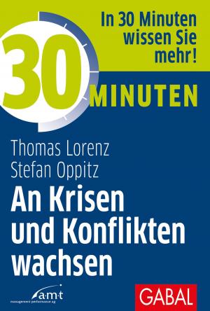 Cover of the book 30 Minuten An Krisen und Konflikten wachsen by Stefan Frädrich