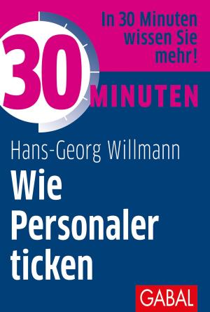 Cover of the book 30 Minuten Wie Personaler ticken by Martin Wehrle