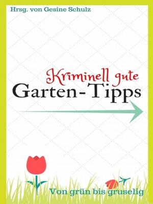 Cover of the book Kriminell gute Garten-Tipps by Hallett German