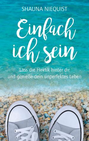Cover of the book Einfach ich sein by Kara Tippetts
