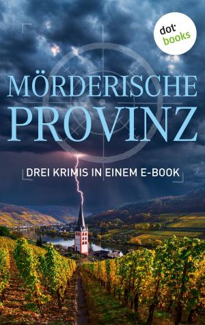 Cover of the book Mörderische Provinz - Drei Krimis in einem eBook by Connie Mason