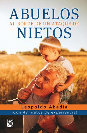 Cover of the book Abuelos al borde de un ataque de nietos (Edición mexicana) by Ana Forner
