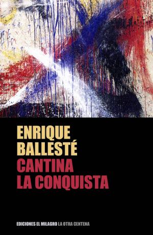 Cover of the book Cantina La Conquista by Rodolfo Obregón, Rodolfo Obregón, Lydia Margules, José Jorge Carreón, Christa Cowrie