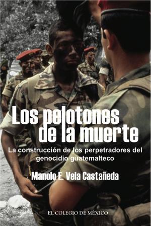 Cover of the book Los pelotones de la muerte. by Humberto y Garza, Ilán Bizberg, Mónica Serrano