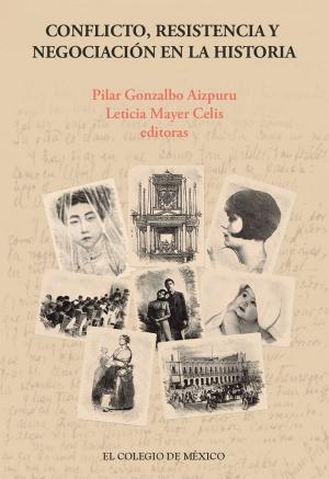 Cover of the book Conflicto, resistencia y negociación en la historia by José Luis Méndez Martínez
