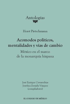 Cover of the book Acomodos políticos, mentalidades y vías de cambio: by Rafael Olea Franco