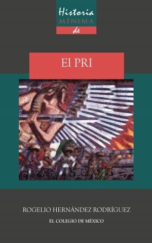 Cover of the book Historia mínima del PRI by Aaron Louis Rosenberg