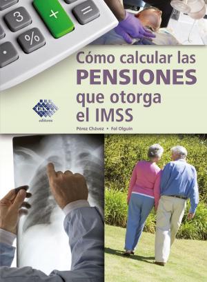 Cover of Cómo calcular las pensiones que otorga el IMSS 2018