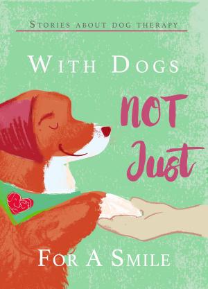 Cover of the book With Dogs Not Just for a Smile by AF Morgan