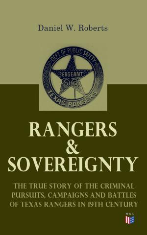 Book cover of Rangers & Sovereignty - The True Story of the Criminal Pursuits, Campaigns and Battles of Texas Rangers in 19th Century
