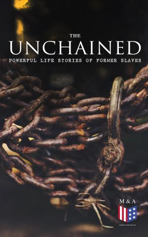 Cover of the book The Unchained: Powerful Life Stories of Former Slaves by Thomas Jefferson