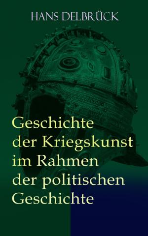 Cover of the book Geschichte der Kriegskunst im Rahmen der politischen Geschichte by Wilhelm von Bode