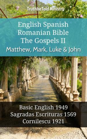 Cover of the book English Spanish Romanian Bible - The Gospels II - Matthew, Mark, Luke & John by TruthBeTold Ministry