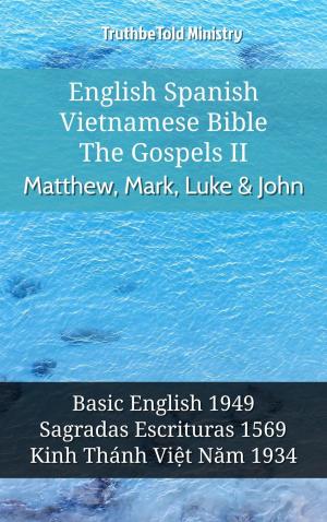 Cover of the book English Spanish Vietnamese Bible - The Gospels II - Matthew, Mark, Luke & John by TruthBeTold Ministry