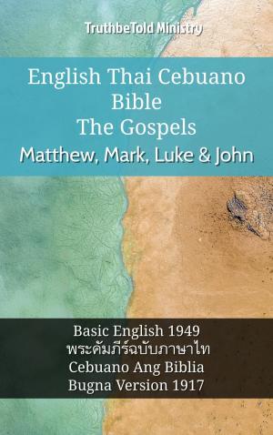 bigCover of the book English Thai Cebuano Bible - The Gospels - Matthew, Mark, Luke & John by 