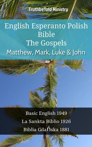 Cover of the book English Esperanto Polish Bible - The Gospels - Matthew, Mark, Luke & John by TruthBeTold Ministry