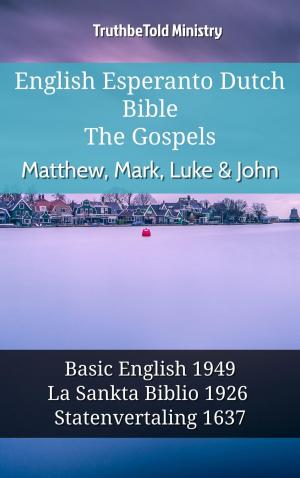 Cover of the book English Esperanto Dutch Bible - The Gospels - Matthew, Mark, Luke & John by TruthBeTold Ministry