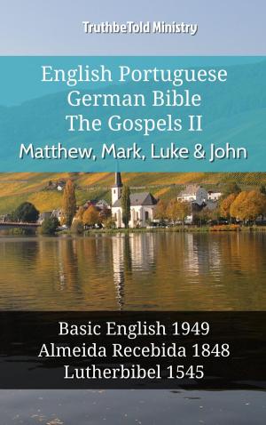 Cover of the book English Portuguese German Bible - The Gospels II - Matthew, Mark, Luke & John by TruthBeTold Ministry