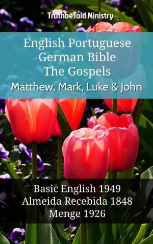 Cover of the book English Portuguese German Bible - The Gospels - Matthew, Mark, Luke & John by Debra Band