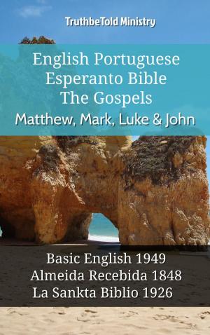 Cover of the book English Portuguese Esperanto Bible - The Gospels - Matthew, Mark, Luke & John by TruthBeTold Ministry
