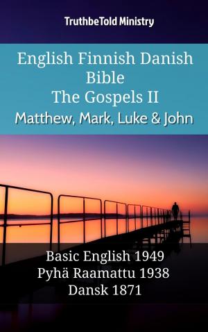 bigCover of the book English Finnish Danish Bible - The Gospels II - Matthew, Mark, Luke & John by 