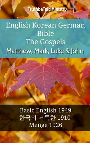 Cover of the book English Korean German Bible - The Gospels - Matthew, Mark, Luke & John by TruthBeTold Ministry