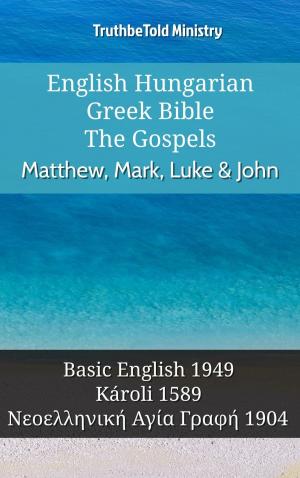 bigCover of the book English Hungarian Greek Bible - The Gospels - Matthew, Mark, Luke & John by 