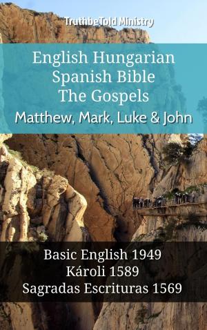 Cover of the book English Hungarian Spanish Bible - The Gospels - Matthew, Mark, Luke & John by TruthBeTold Ministry