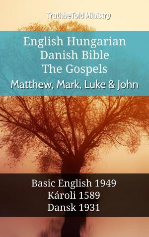 Cover of the book English Hungarian Danish Bible - The Gospels - Matthew, Mark, Luke & John by TruthBeTold Ministry