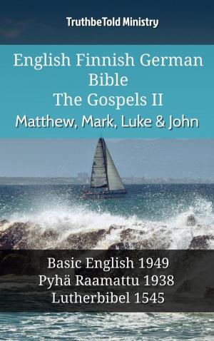 Cover of the book English Finnish German Bible - The Gospels II - Matthew, Mark, Luke & John by TruthBeTold Ministry, Joern Andre Halseth, Martin Luther, Lyman Jewett