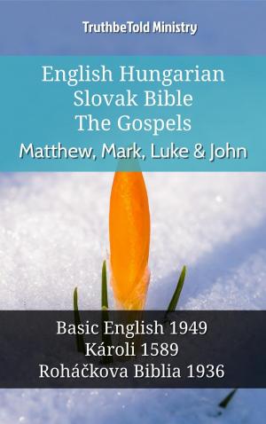 Cover of the book English Hungarian Slovak Bible - The Gospels - Matthew, Mark, Luke & John by TruthBeTold Ministry