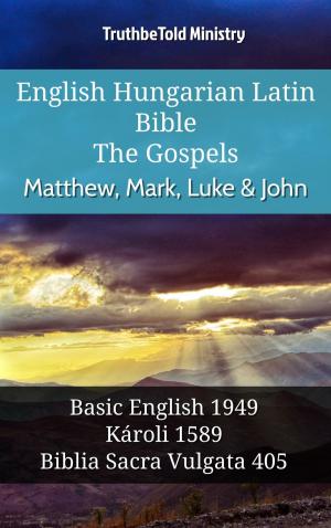 bigCover of the book English Hungarian Latin Bible - The Gospels - Matthew, Mark, Luke & John by 