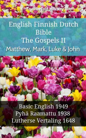 Cover of the book English Finnish Dutch Bible - The Gospels II - Matthew, Mark, Luke & John by TruthBeTold Ministry