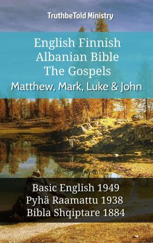 bigCover of the book English Finnish Albanian Bible - The Gospels - Matthew, Mark, Luke & John by 