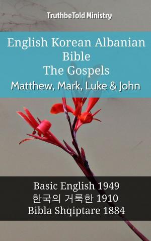 Cover of the book English Korean Albanian Bible - The Gospels - Matthew, Mark, Luke & John by TruthBeTold Ministry
