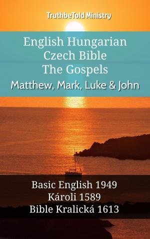 Cover of the book English Hungarian Czech Bible - The Gospels - Matthew, Mark, Luke & John by TruthBeTold Ministry