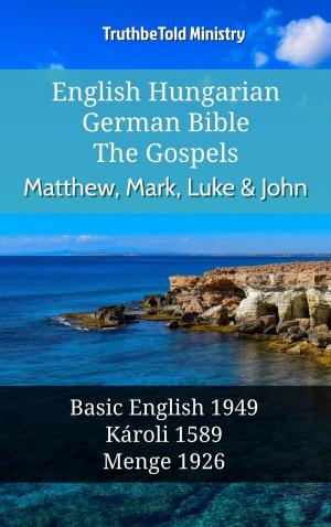 Cover of the book English Hungarian German Bible - The Gospels - Matthew, Mark, Luke & John by TruthBeTold Ministry, Robert Hawker