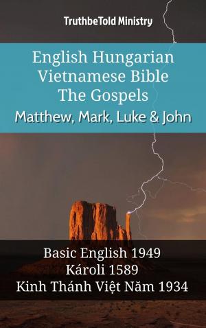Cover of the book English Hungarian Vietnamese Bible - The Gospels - Matthew, Mark, Luke & John by TruthBeTold Ministry