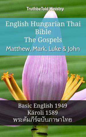 Cover of the book English Hungarian Thai Bible - The Gospels - Matthew, Mark, Luke & John by Dr David L Cook