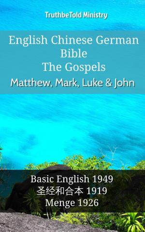 Cover of the book English Chinese German Bible - The Gospels - Matthew, Mark, Luke & John by TruthBeTold Ministry