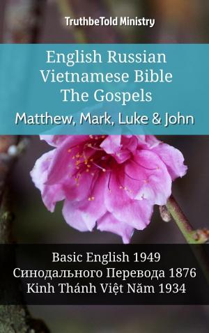 Cover of the book English Russian Vietnamese Bible - The Gospels - Matthew, Mark, Luke & John by TruthBeTold Ministry, James Strong