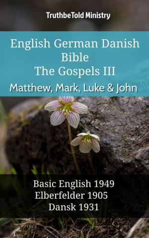 Cover of the book English German Danish Bible - The Gospels III - Matthew, Mark, Luke & John by Varios Autores