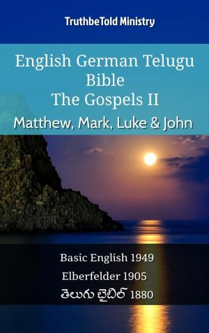 Cover of the book English German Telugu Bible - The Gospels II - Matthew, Mark, Luke & John by TruthBeTold Ministry